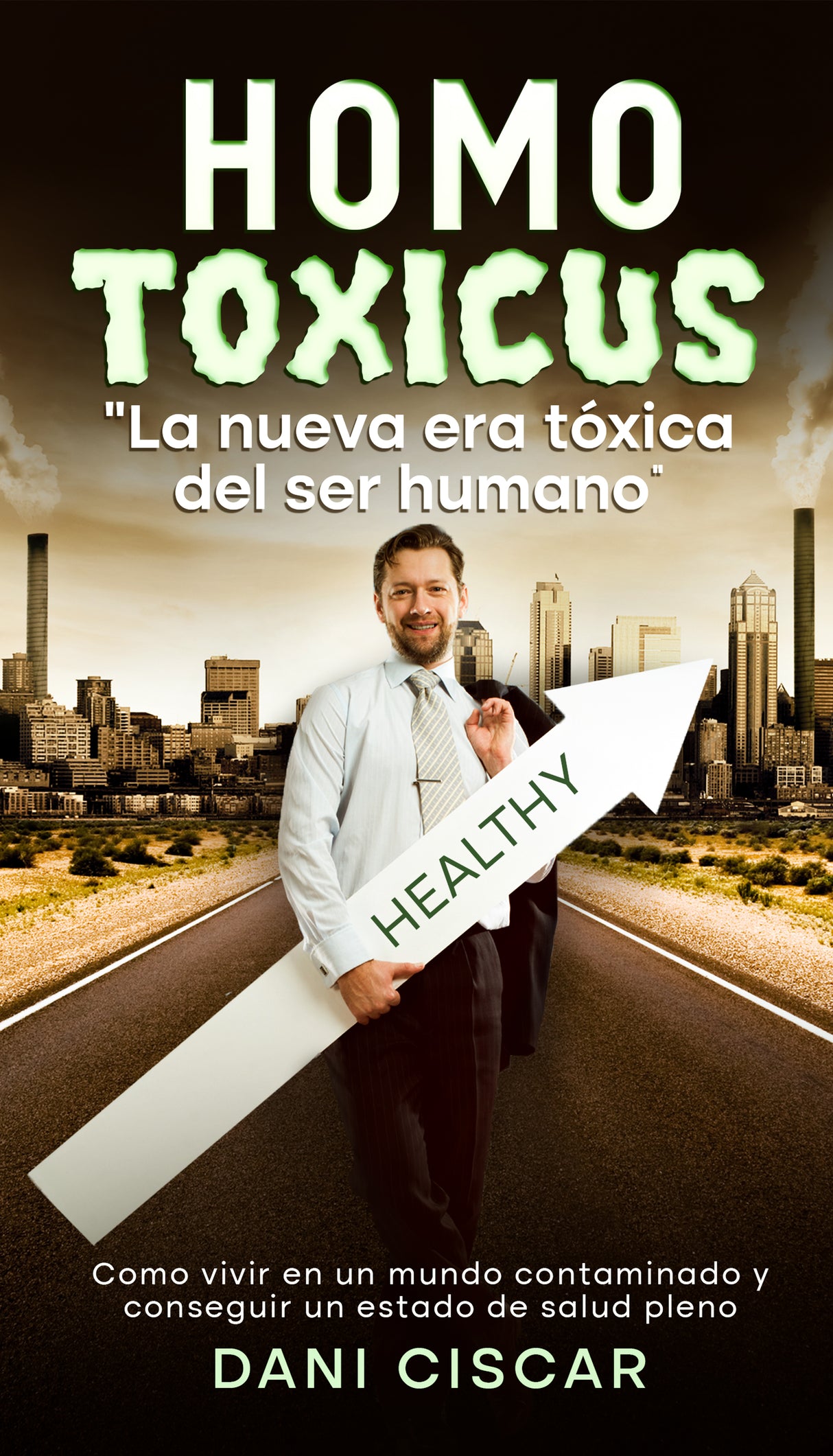 HOMO TOXICUS La nueva era tóxica del ser humano